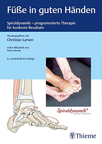 Füße in guten Händen: Spiraldynamik - programmierte Therapie für konkrete Resultate (Physiofachbuch) von Georg Thieme Verlag